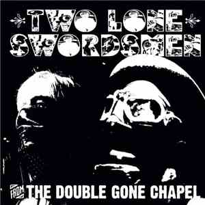 Two Lone Swordsmen - From The Double Gone Chapel