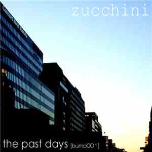 Zucchini - The Past Days