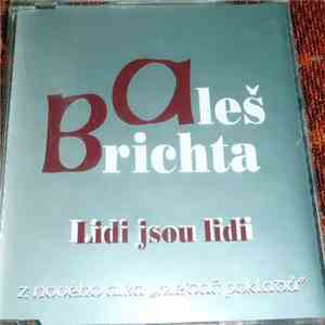 Aleš Brichta - Lidi Jsou Lidi