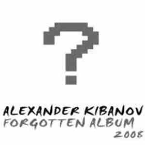 Alexander Kibanov - Forgotten Album 2008
