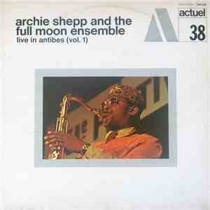 Archie Shepp And The Full Moon Ensemble - Live In Antibes (Vol. 1)