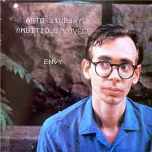 Arto Lindsay / Ambitious Lovers - Envy
