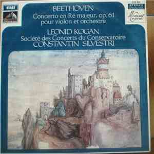 Beethoven, Leonid Kogan, Société Des Concerts Du Conservatoire, Constantin Silvestri - Concerto En Ré Majeur, Op.61 Pour Violon Et Orchestre