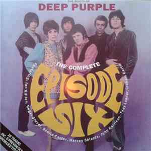 Episode Six - The Complete Episode Six - The Roots Of Deep Purple