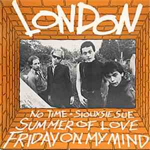 London  - No Time / Siouxsie Sue / Summer Of Love / Friday On My Mind