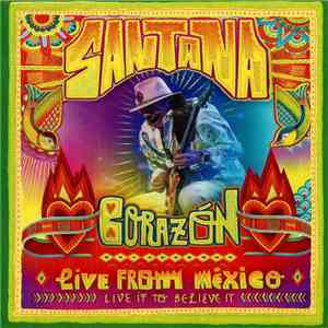 Santana - Corazón: Live From México - Live It To Believe It