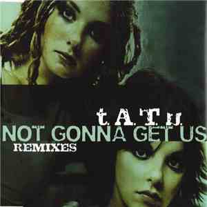 t.A.T.u. - Not Gonna Get Us (Remixes)