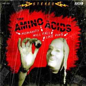 The Amino Acids - Humanity Will Fall Like Pins