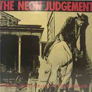 The Neon Judgement - A Man Ain't No Man When A Man Ain't Got No Horse, Man. ...
