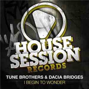 Tune Brothers & Dacia Bridges - I Begin To Wonder