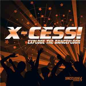 X-Cess! - Explode The Dancefloor