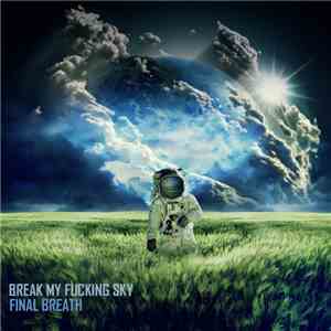 Break My Fucking Sky - Final Breath