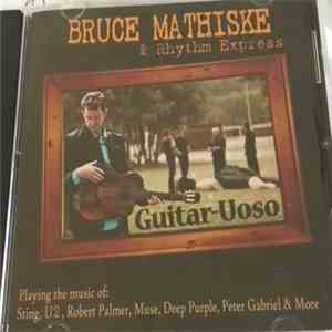 Bruce Mathiske - Guitar-Uoso