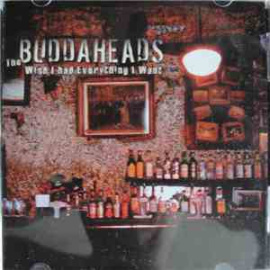 Buddaheads. - Wish I Had Everything I Want