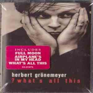 Herbert Grönemeyer - ? What's All This