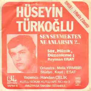 Hüseyin Türkoğlu, Hikmet Eroğlu - Sen Sevmekten Ne Anlarsin / Pembe Yanakli ...