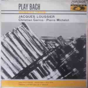 Jacques Loussier / Christian Garros / Pierre Michelot - Play Bach Numero Tr ...