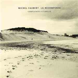 Michel Faubert - La Récompense - Complaintes A Capella
