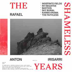 Rafael Anton Irisarri - The Shameless Years