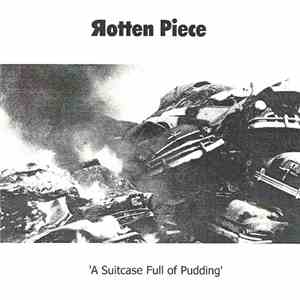 Rotten Piece - A Suitcase Full Of Pudding