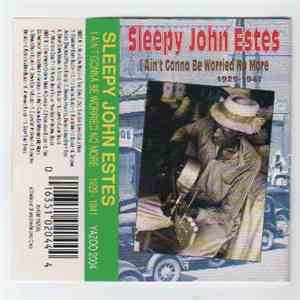 Sleepy John Estes - I Ain't Gonna Be Worried No More 1929 - 1941