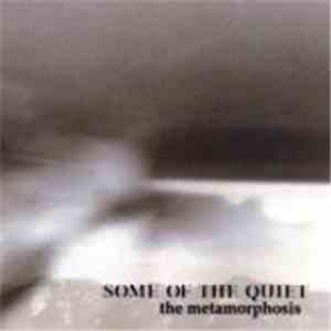 Some Of The Quiet - The Metamorphosis