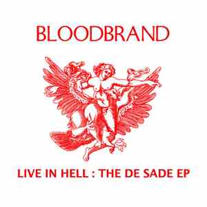 Bloodbrand - Live In Hell. The De Sade EP