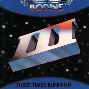 Bodine - Three Times Running