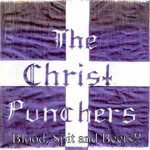 Christpunchers - Blood, Spit And Beers!!