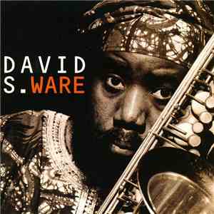 David S. Ware - Go See The World