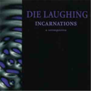 Die Laughing - Incarnations (A Retrospective)
