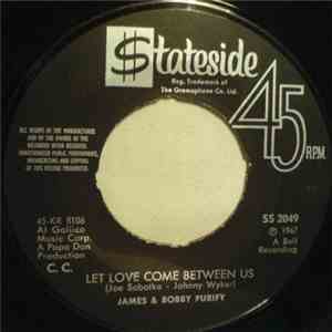James & Bobby Purify - Let Love Come Between Us / I Don't Want To Have To W ...