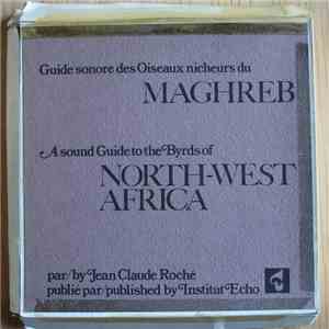 Jean C. Roché - Guide Sonore Des Oiseaux Nicheurs Du Maghreb / A Sound Guid ...