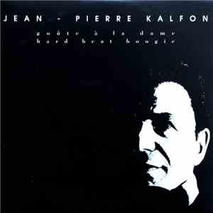 Jean-Pierre Kalfon - Goûte à La Dame / Hard Beat Boogie