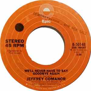 Jeffrey Comanor - We'll Never Have To Say Goodbye Again / No One Rides The  ...