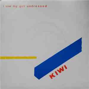 Kiwi  - I Saw My Girl Undressed