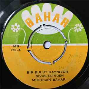 Mihrican Bahar - Bir Bulut Kaynıyor Sıvas Elinden / Etme Ağam