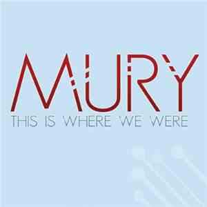 Mury - This Is Where We Were