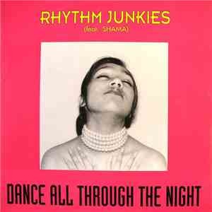 Rhythm Junkies Featuring Shama - Dance All Through The Night