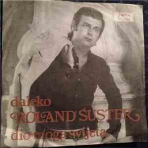Roland Šuster - Daleko / Dio Moga Svijeta