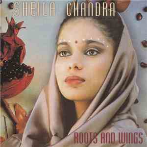 Sheila Chandra - Roots And Wings