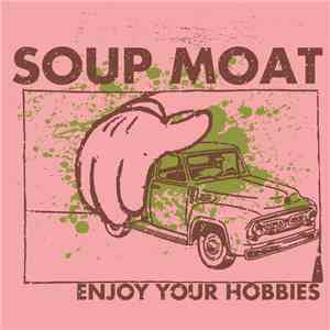 Soup Moat - Enjoy Your Hobbies