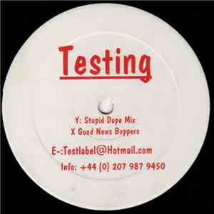 Testing - Stupid Dope Mix / Good News Boppers