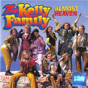 The Kelly Family - Almost Heaven