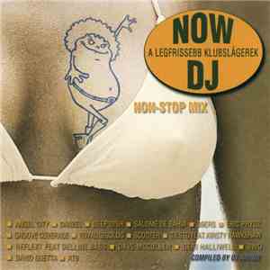 Various - Now DJ! A Legfrissebb Klubslágerek