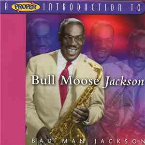Bull Moose Jackson - A Proper Introduction To Bull Moose Jackson - Bad Man ...