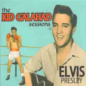 Elvis Presley - The Kid Galahad Sessions