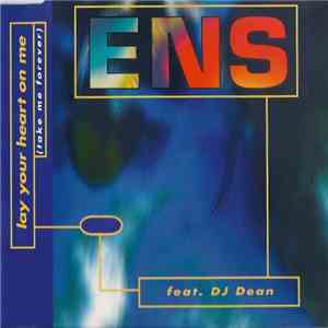 ENS Feat. DJ Dean  - Lay Your Heart On Me (Take Me Forever)
