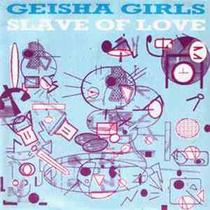 Geisha Girls  - Slave Of Love