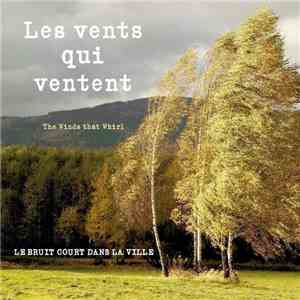 Le Bruit Court Dans La Ville - Les vents qui ventent